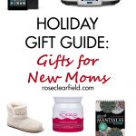 Holiday Gift Guide: Gift Ideas for New Moms | https://www.roseclearfield.com