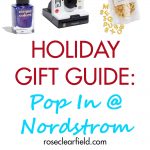 Holiday Gift Guide: Pop In@Nordstrom | https://www.roseclearfield.com