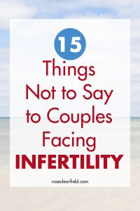 15 Things Not to Say to Couples Facing Infertility