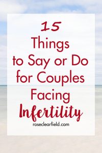 15 Things to Say or Do for Couples Facing Infertility