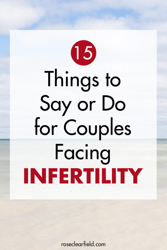 15 Things to Say or Do for Couples Facing Infertility