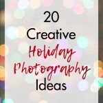 20 Creative Holiday Photography Ideas