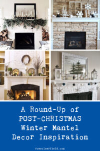 A Round-Up of Post-Christmas Winter Mantel Decor Inspiration