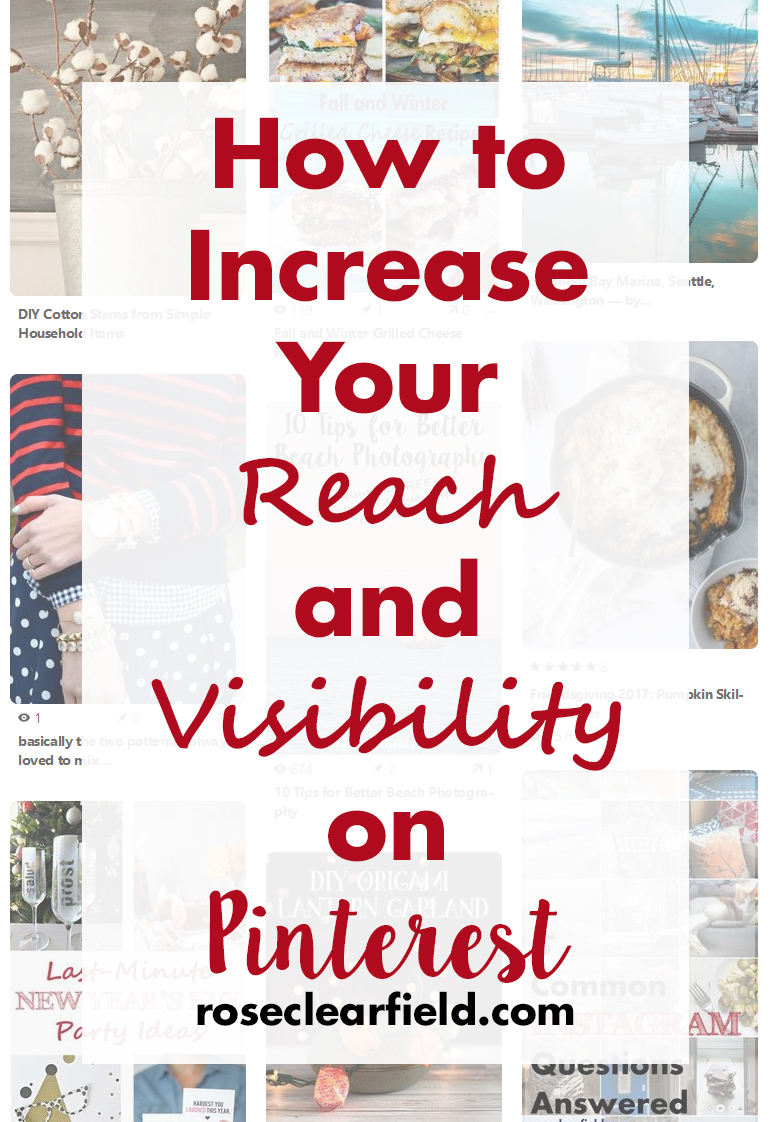 How to Increase Your Reach and Visibility on Pinterest | https://www.roseclearfield.com