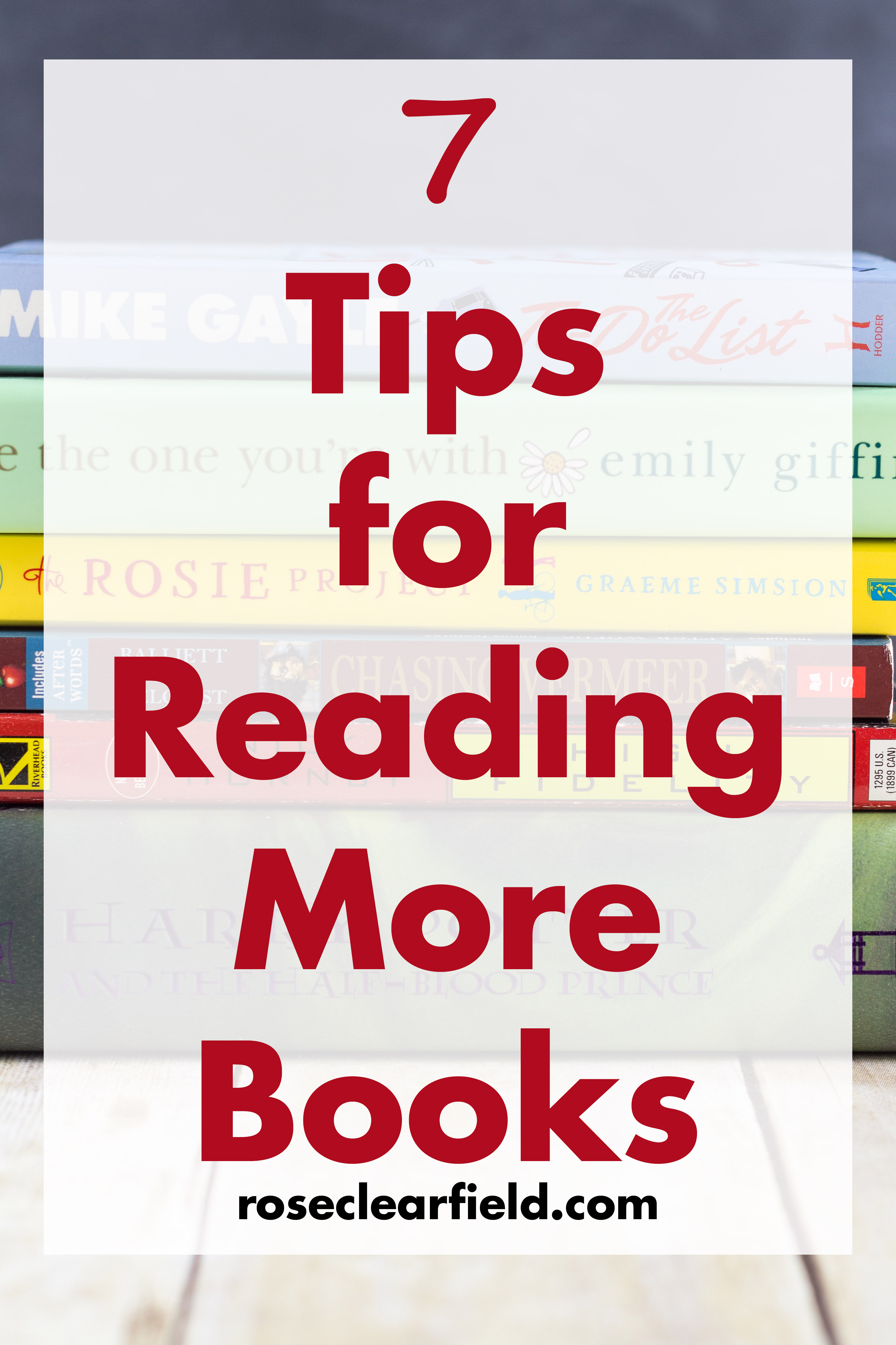 Tips for Reading More Books | https://www.roseclearfield.com