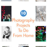 10 Photography Projects To Do From Home