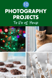10 Photography Projects To Do at Home