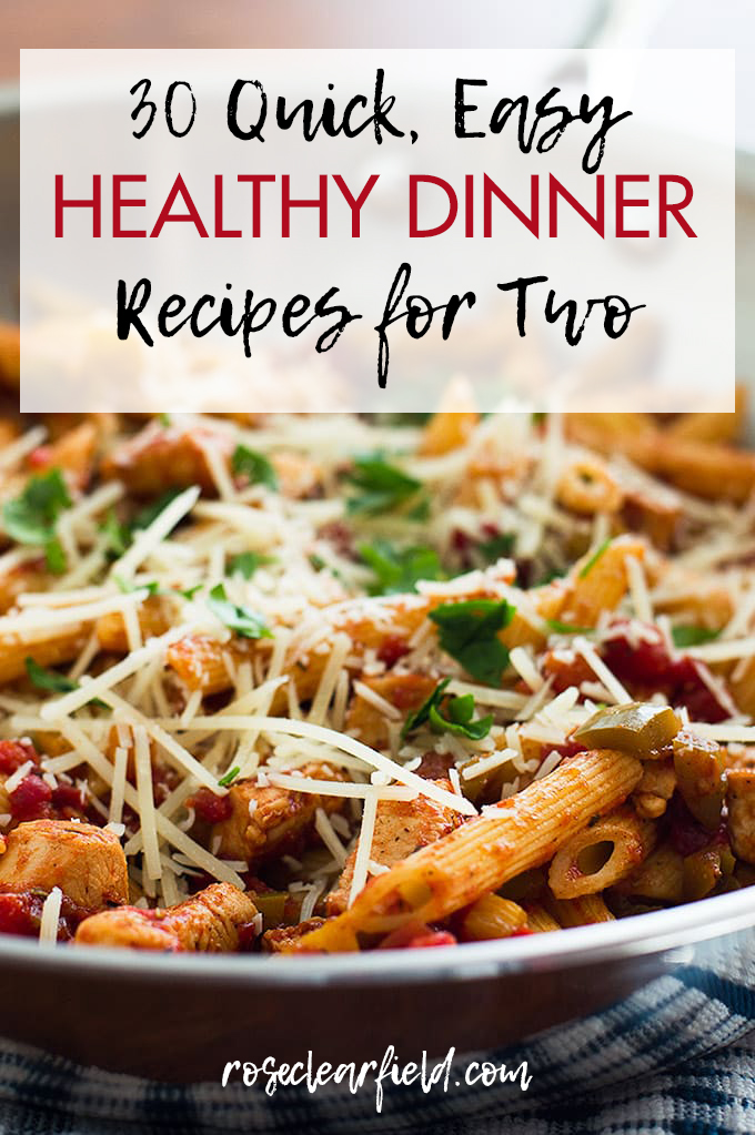 30 Quick Easy Healthy Dinner Recipes for Two Rose Clearfield