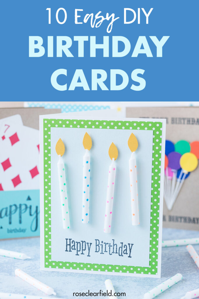 10 Simple Diy Birthday Cards • Rose Clearfield