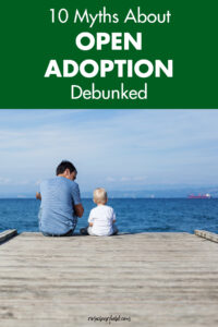 10 Myths About Open Adoption Debunked