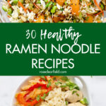 30 Healthy Ramen Noodle Recipes