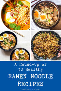A Round-Up of 30 Healthy Ramen Noodle Recipes