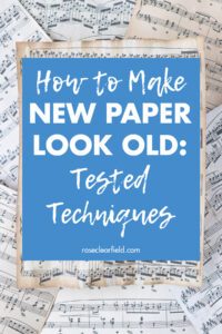 How to Make New Paper Look Old Tested Techniques