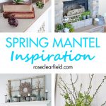 Spring Mantel Inspiration | https://www.roseclearfield.com