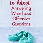 Waiting to Adopt Answering Weird and Offensive Questions | https://www.roseclearfield.com