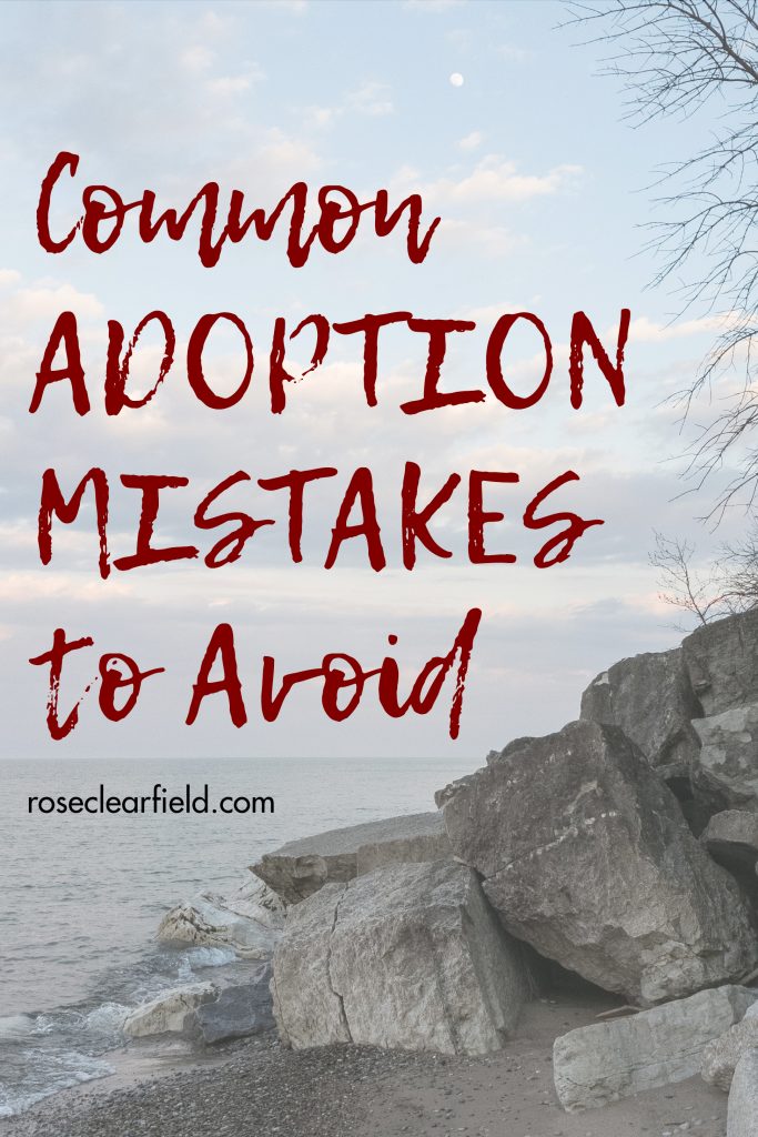 Common adoption mistakes to avoid. Familiarize yourself with the biggest adoption mistakes couples make, so you can steer clear of them! #adoption #adoptionmistakes #commonadoptionmistakes #biggestadoptionmistakes | https://www.roseclearfield.com