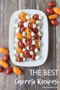 The go-to caprese recipes you need for summer dinners and parties. Salads, appetizers, pasta salads, chicken, sandwiches, and more. #caprese #capreserecipes #summereating | https://www.roseclearfield.com