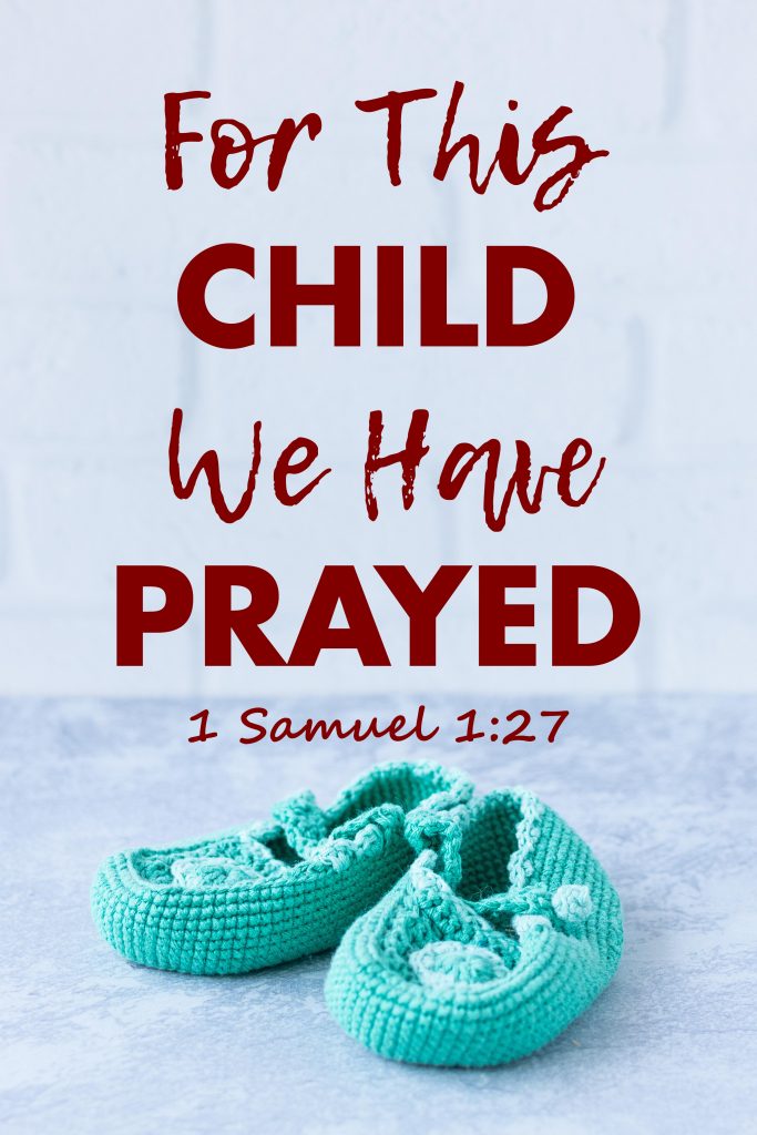 For this child, we have prayed." -1 Samuel 1:27