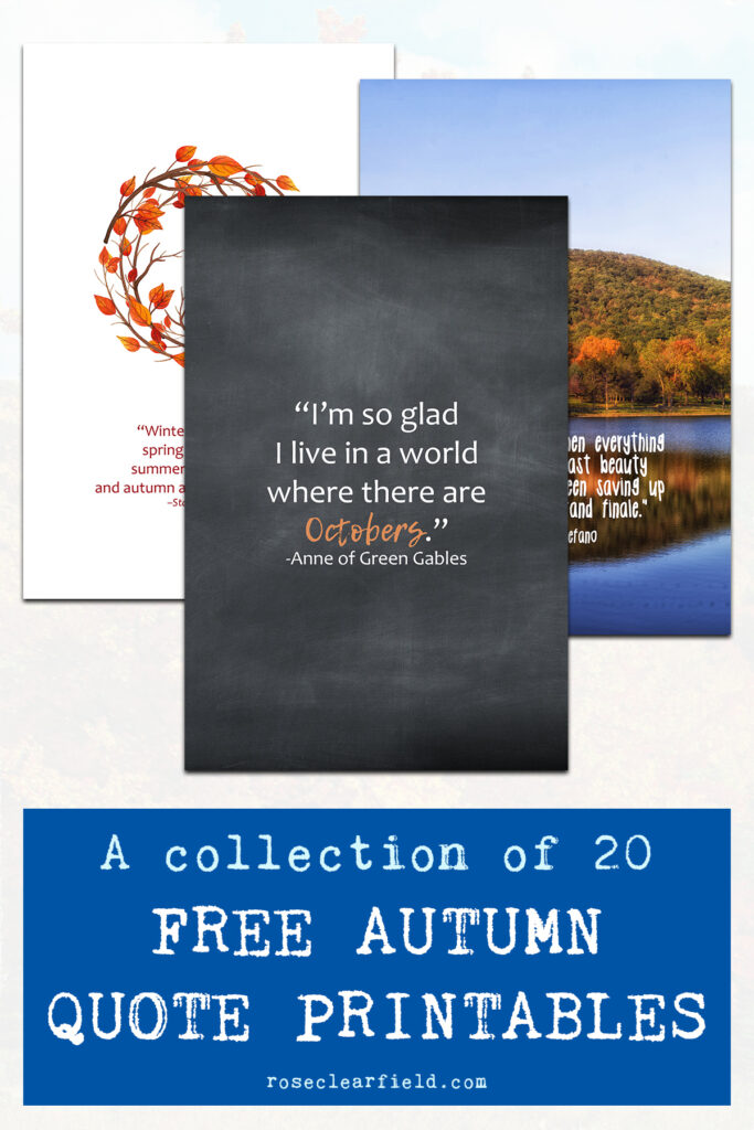 A Collection of 20 Free Autumn Quote Printables • Rose Clearfield