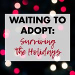 Waiting to Adopt: Surviving the Holidays