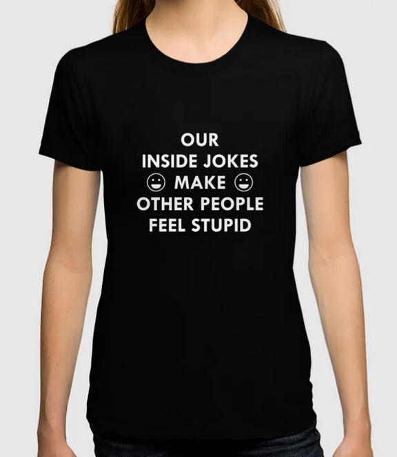 Inside Jokes T-Shirt Society6