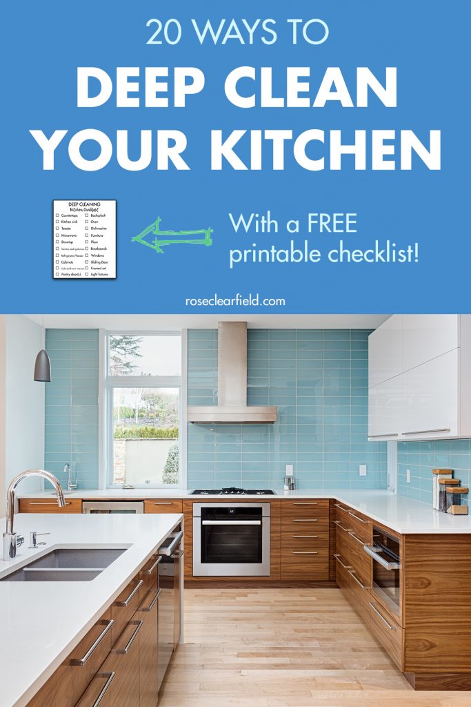 20 Ways to Deep Clean Your Kitchen • Rose Clearfield