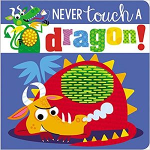 Never Touch a Dragon Make Believe Ideas Ltd