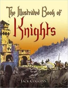 The Illustrated Book of Knights Jack Coggins