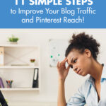 11 Simple Steps to Improve Your Blog Traffic and Pinterest Reach