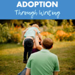 The Power of Processing Adoption Through Writing