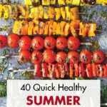 40 Quick Healthy Summer Dinner Ideas