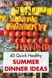 40 Quick Healthy Summer Dinner Ideas