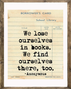 School Library Card We Lose Ourselves in Books Framed