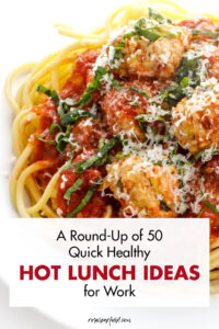 A Round-Up of 50 Quick Healthy Hot Lunch Ideas for Work