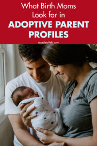 What Birth Moms Look for in Adoptive Parent Profiles
