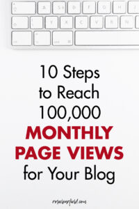 10 Steps to Reach 100,000 Monthly Page Views for Your Blog