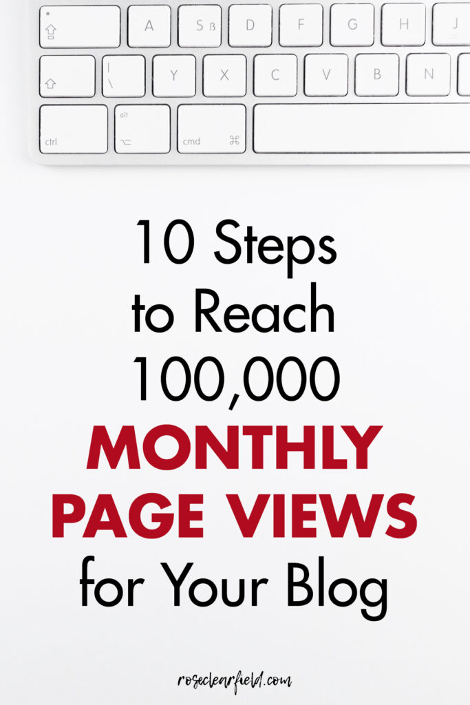 10 Steps to Reach 100,000 Monthly Page Views for Your Blog