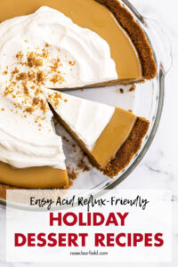 Easy Acid Reflux Friendly Holiday Dessert Recipes