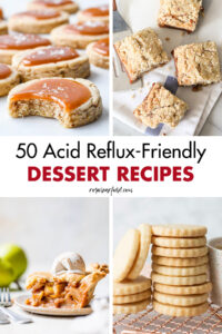 50 Acid Reflux Friendly Dessert Recipes