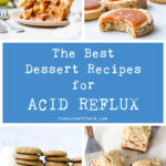 50 Acid Reflux-Friendly Dessert Recipes - Rose Clearfield