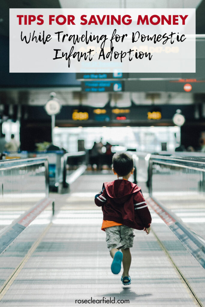 Tips for Saving Money While Traveling for Domestic Infant Adoption