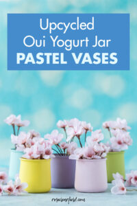 Upcycled Oui Yogurt Jar Pastel Vases