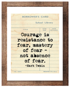 Courage is Resistance to Fear Mark Twain Quote