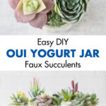 Easy DIY Oui Yogurt Jar Faux Succulents