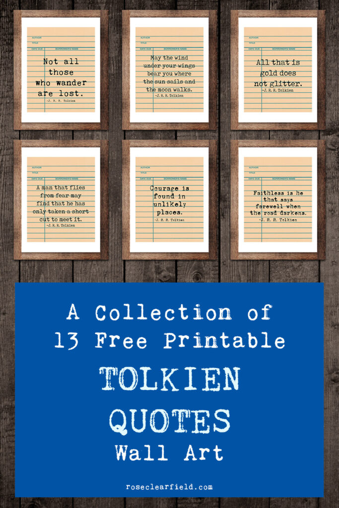 A Collection of 13 Free Printable Tolkien Quotes Wall Art • Rose Clearfield