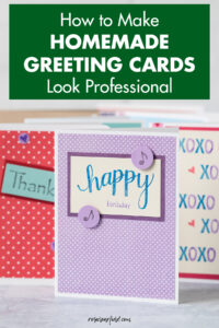 How to Make Homemade Greeting Cards Look Professional