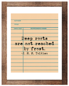 Deep Roots Are Not Reached By Frost Tolkien Printable