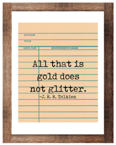 All That is Gold Does Not Glitter Tolkien Printable