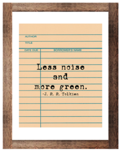 Less Noise and More Green Tolkien Decor