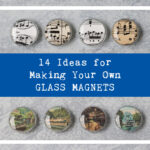 14 Ideas for Making Your Own Glass Magnets